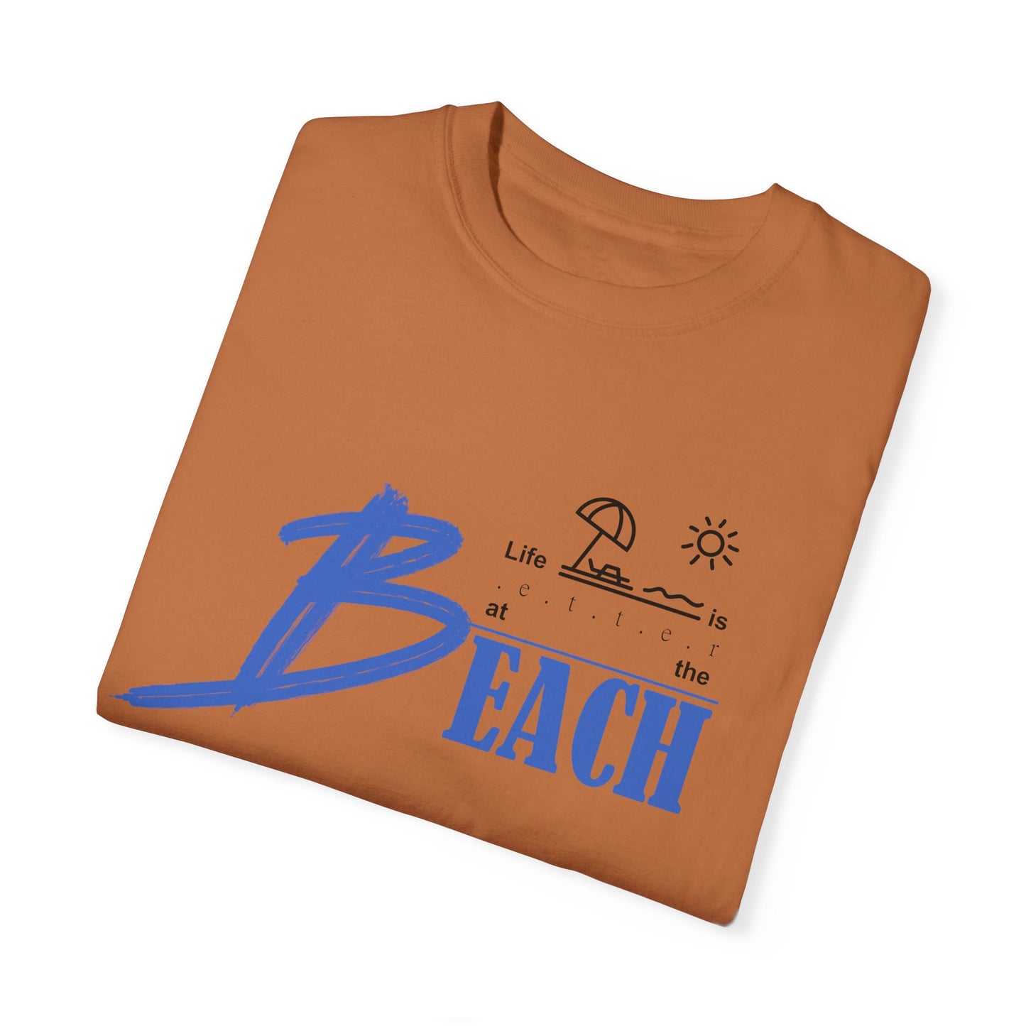 Life is Better at the Beach | Unisex Garment-Dyed T-shirt