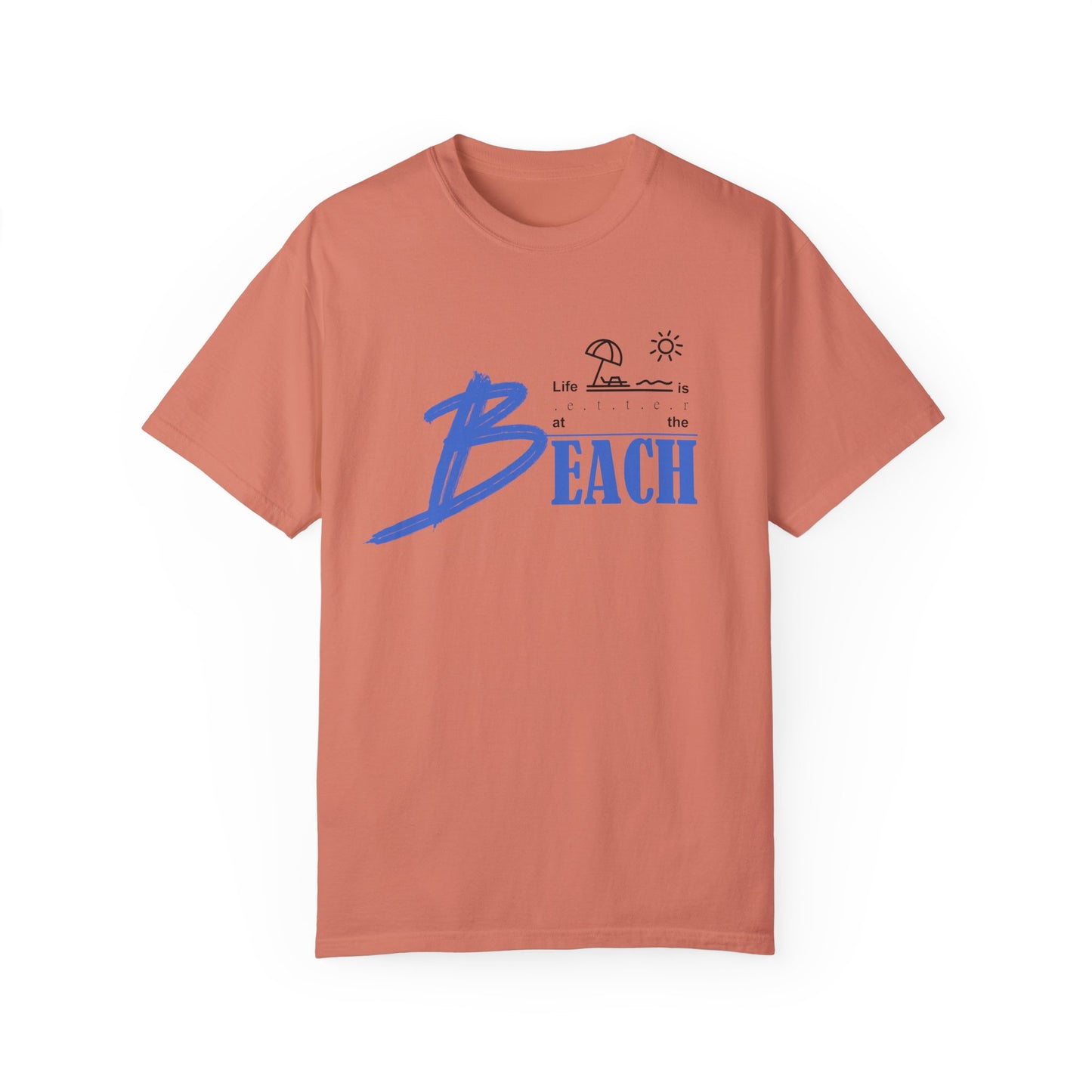 Life is Better at the Beach | Unisex Garment-Dyed T-shirt