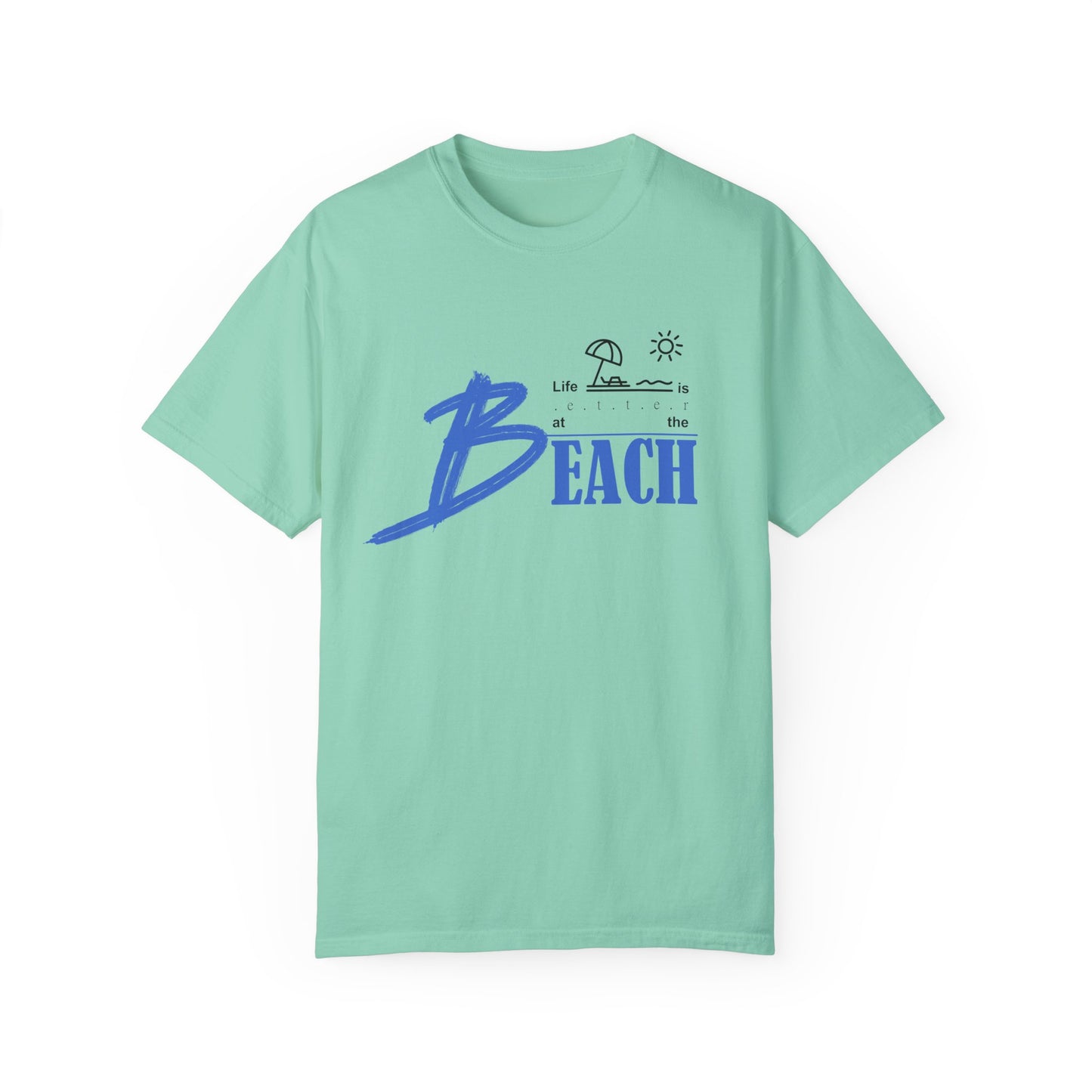 Life is Better at the Beach | Unisex Garment-Dyed T-shirt