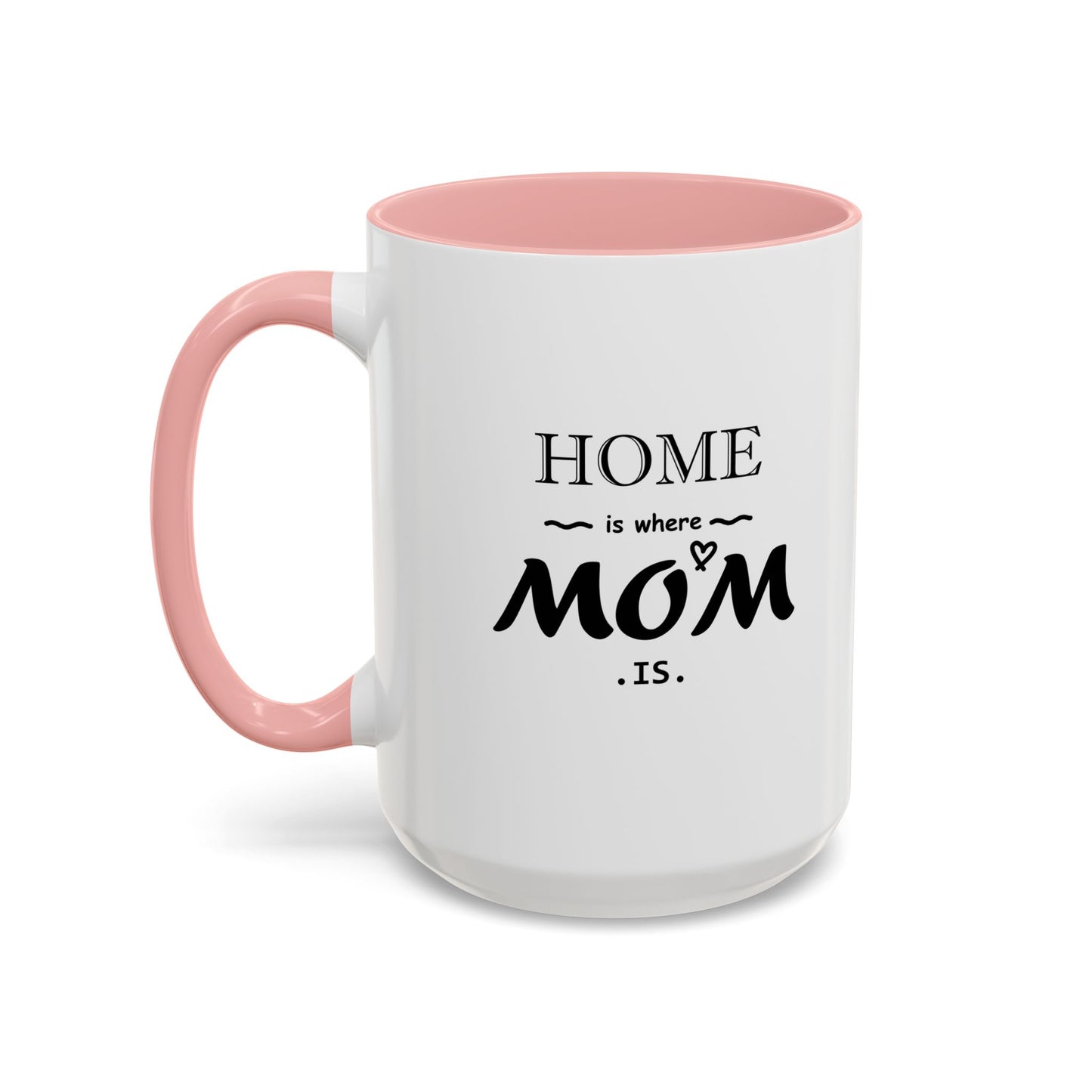 Home is Where Mom is | Accent Coffee Mug (11, 15oz)