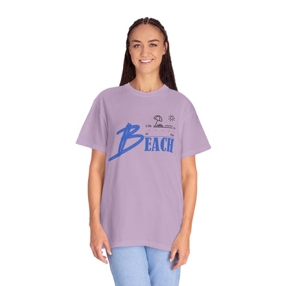 Life is Better at the Beach | Unisex Garment-Dyed T-shirt
