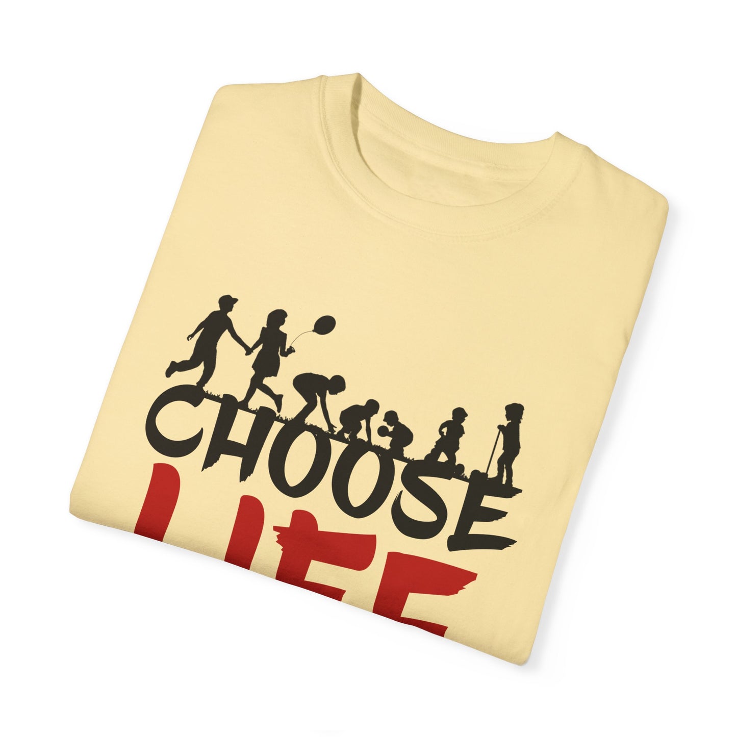 Choose Life | Unisex Garment-Dyed T-shirt