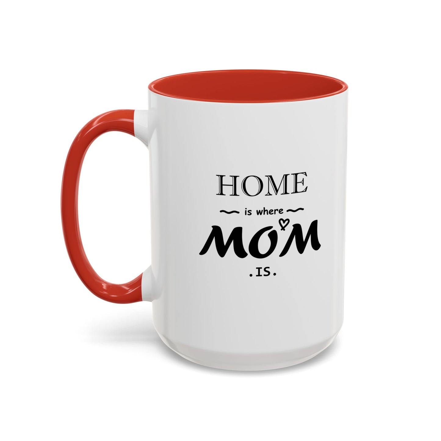 Home is Where Mom is | Accent Coffee Mug (11, 15oz)