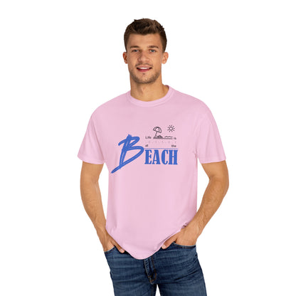 Life is Better at the Beach | Unisex Garment-Dyed T-shirt