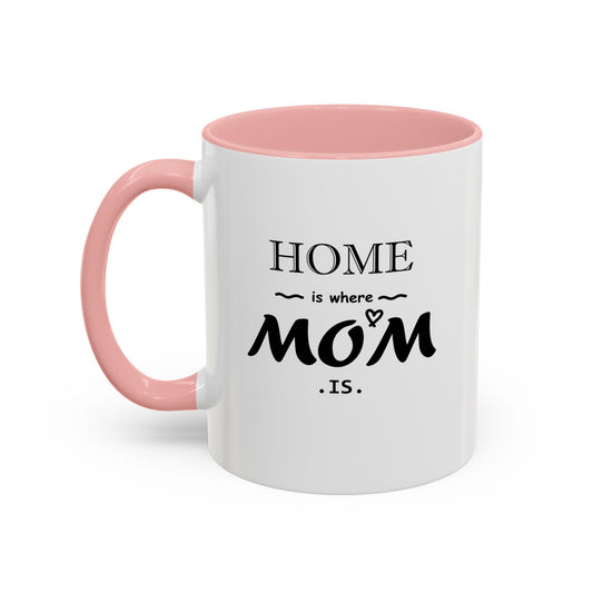 Home is Where Mom is | Accent Coffee Mug (11, 15oz)
