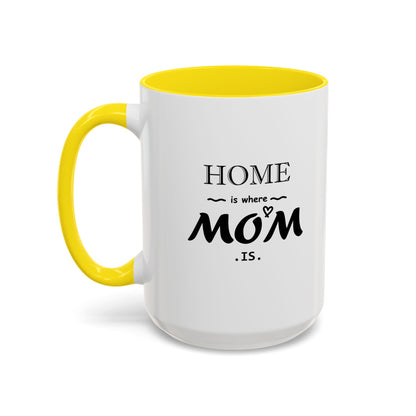 Home is Where Mom is | Accent Coffee Mug (11, 15oz)