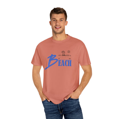Life is Better at the Beach | Unisex Garment-Dyed T-shirt