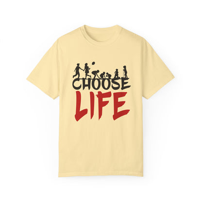 Choose Life | Unisex Garment-Dyed T-shirt