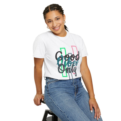 Good Vibes Only | Unisex Garment-Dyed T-shirt