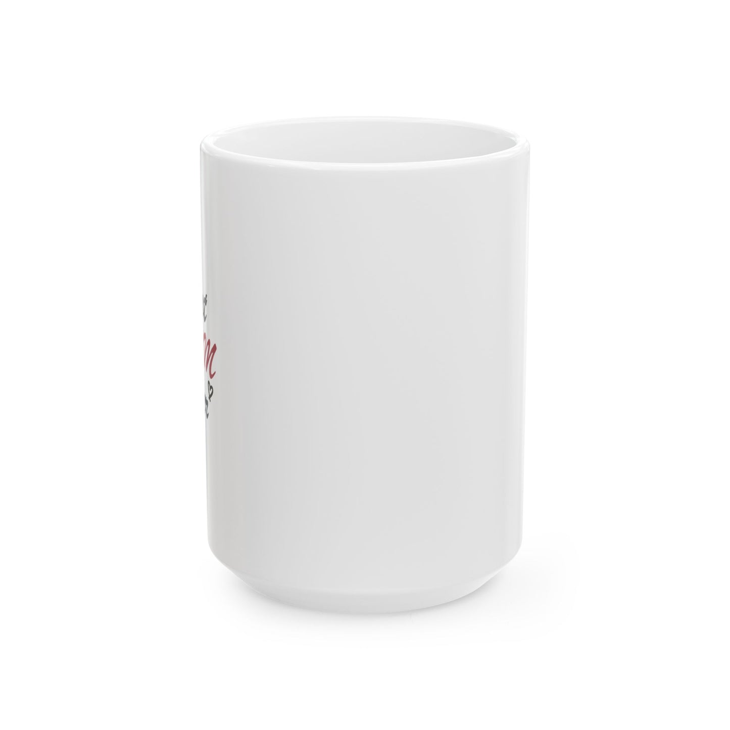 Best Mom Ever | Ceramic Mug, (11oz, 15oz)