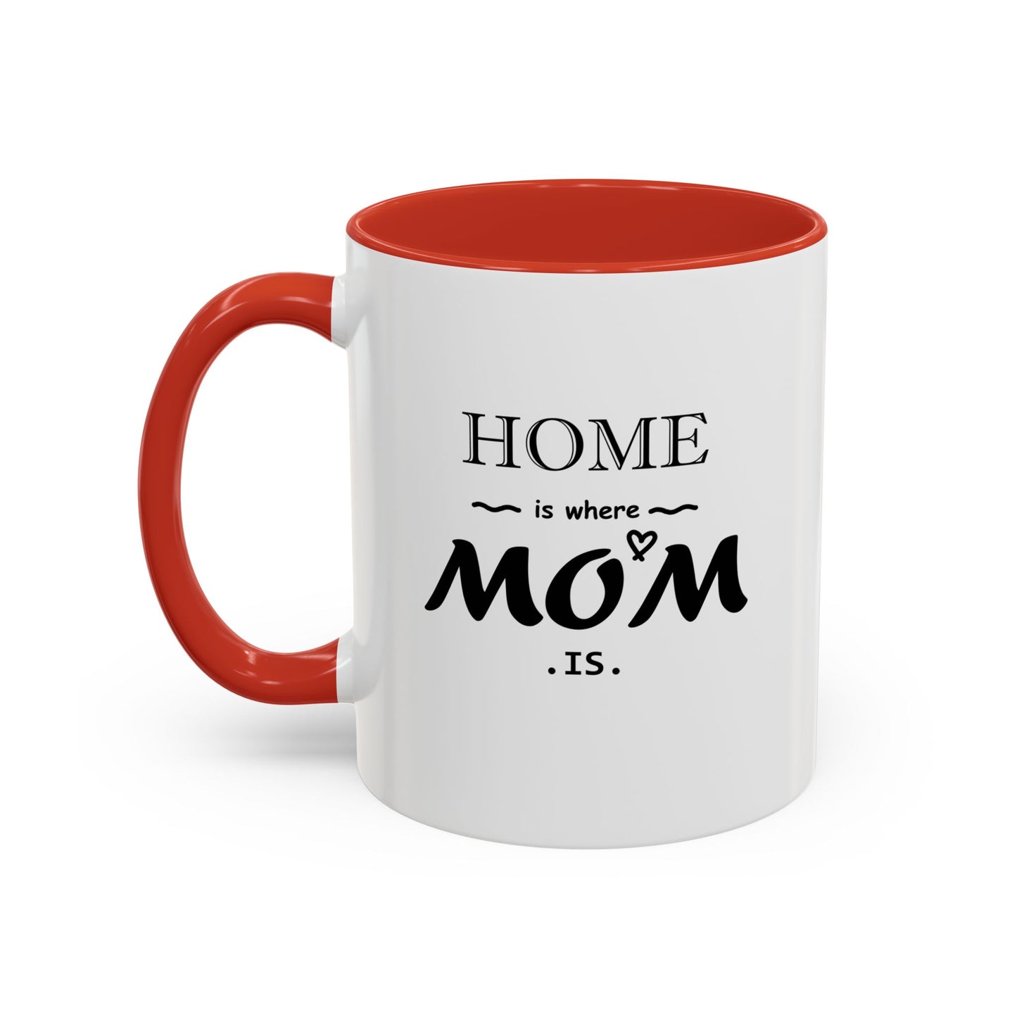Home is Where Mom is | Accent Coffee Mug (11, 15oz)