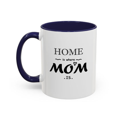 Home is Where Mom is | Accent Coffee Mug (11, 15oz)