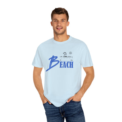 Life is Better at the Beach | Unisex Garment-Dyed T-shirt