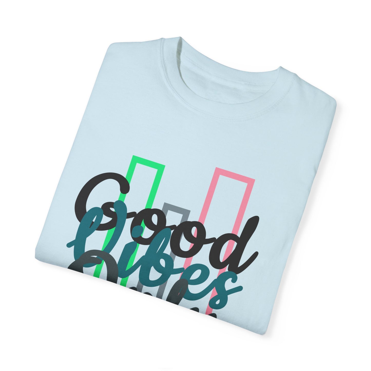 Good Vibes Only | Unisex Garment-Dyed T-shirt