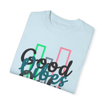 Good Vibes Only | Unisex Garment-Dyed T-shirt