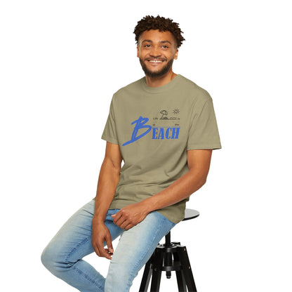 Life is Better at the Beach | Unisex Garment-Dyed T-shirt