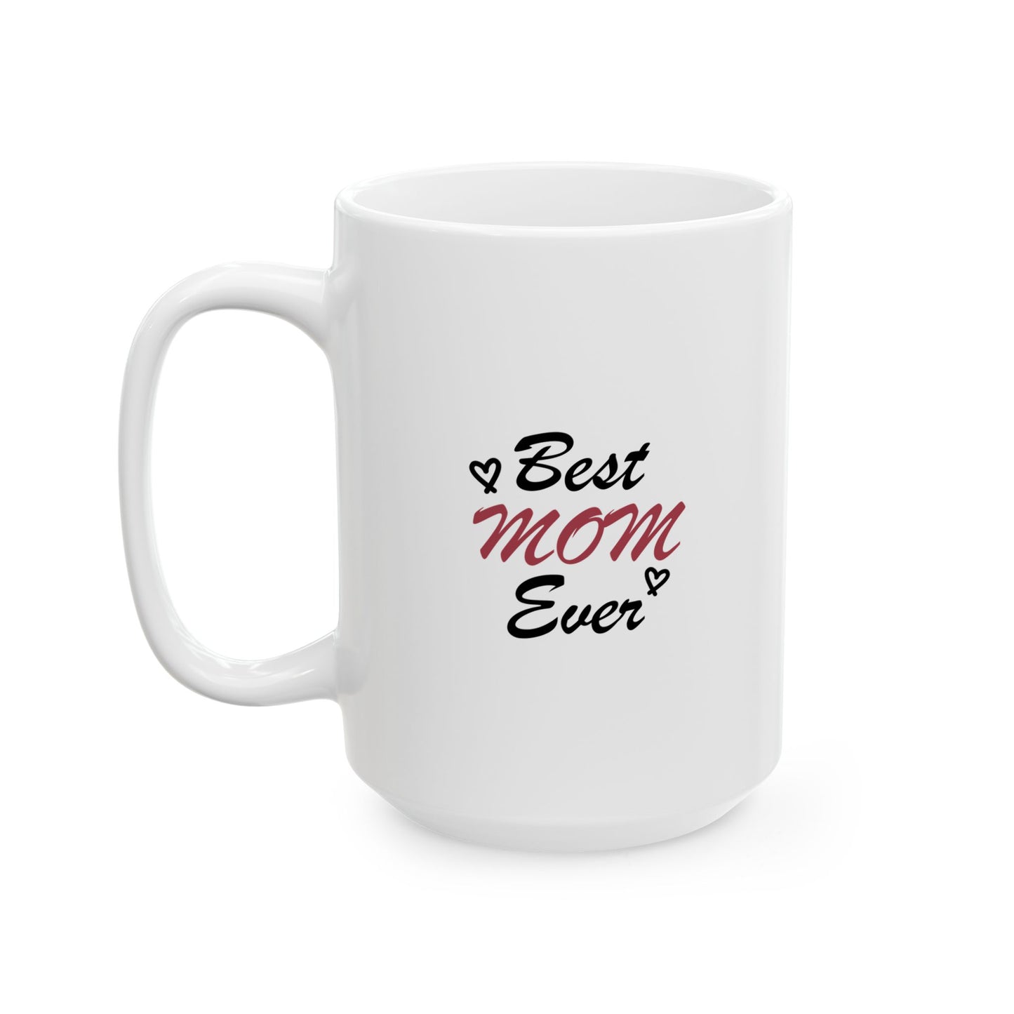 Best Mom Ever | Ceramic Mug, (11oz, 15oz)
