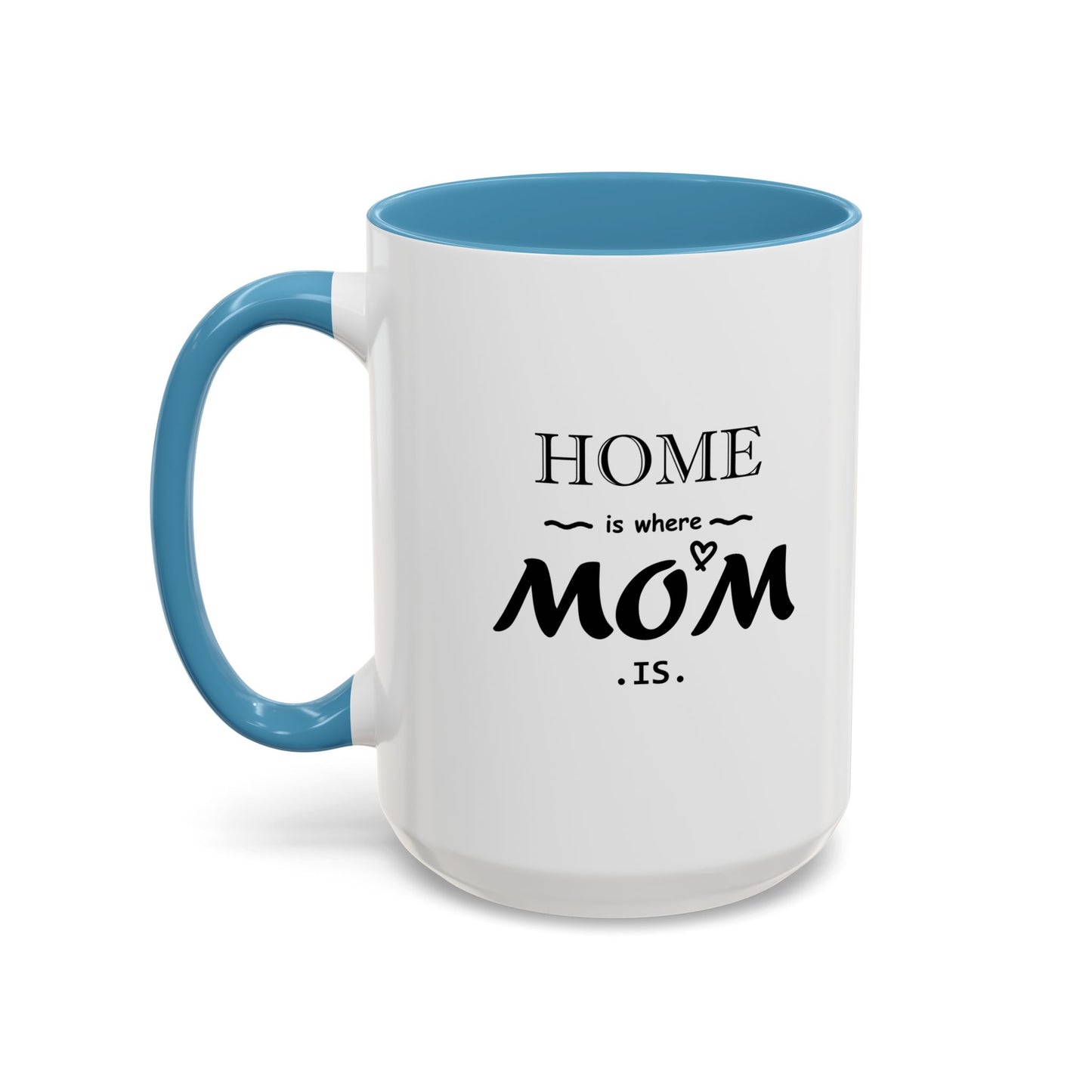Home is Where Mom is | Accent Coffee Mug (11, 15oz)
