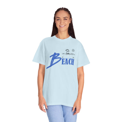 Life is Better at the Beach | Unisex Garment-Dyed T-shirt