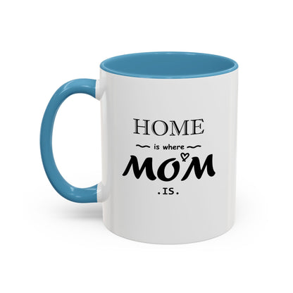 Home is Where Mom is | Accent Coffee Mug (11, 15oz)