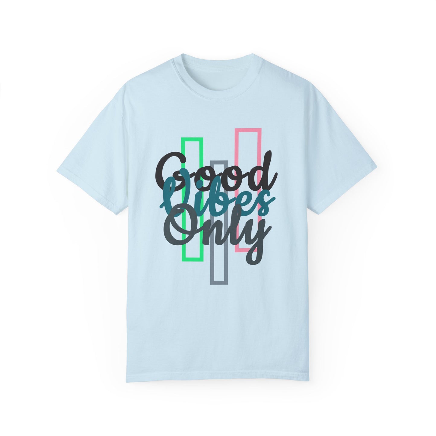 Good Vibes Only | Unisex Garment-Dyed T-shirt