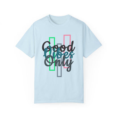 Good Vibes Only | Unisex Garment-Dyed T-shirt