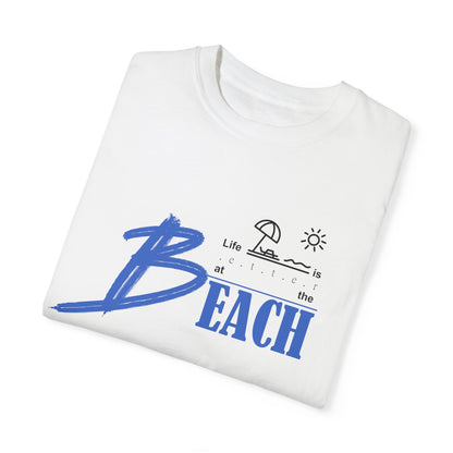 Life is Better at the Beach | Unisex Garment-Dyed T-shirt