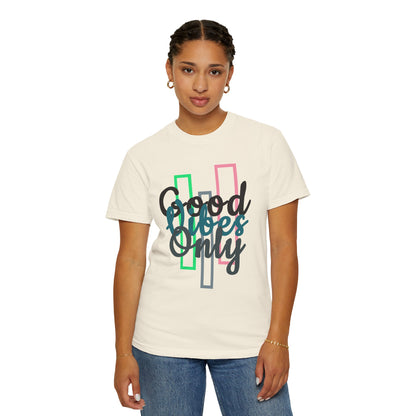 Good Vibes Only | Unisex Garment-Dyed T-shirt