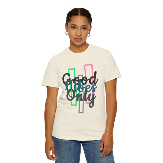 Good Vibes Only | Unisex Garment-Dyed T-shirt