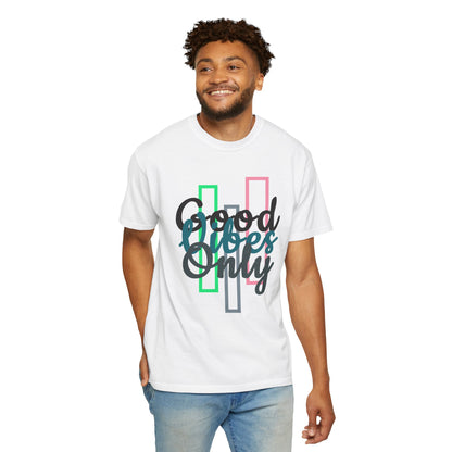 Good Vibes Only | Unisex Garment-Dyed T-shirt