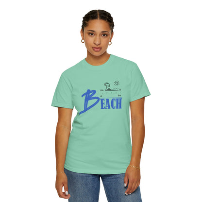 Life is Better at the Beach | Unisex Garment-Dyed T-shirt