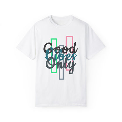 Good Vibes Only | Unisex Garment-Dyed T-shirt