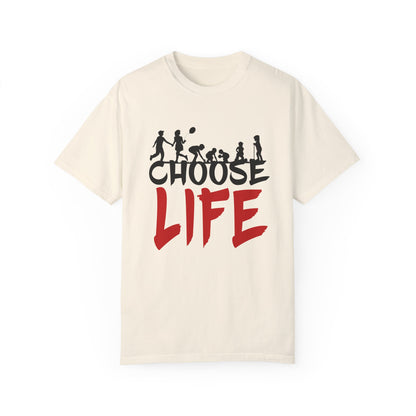 Choose Life | Unisex Garment-Dyed T-shirt