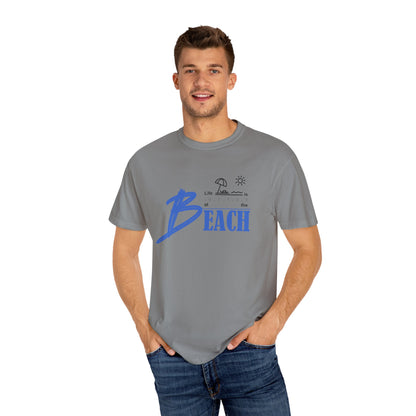 Life is Better at the Beach | Unisex Garment-Dyed T-shirt
