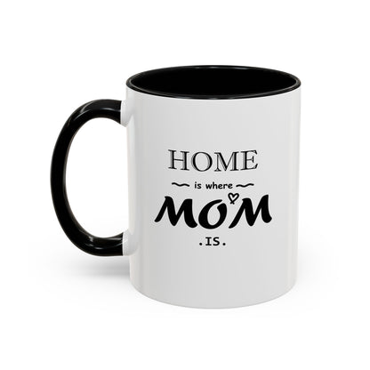 Home is Where Mom is | Accent Coffee Mug (11, 15oz)