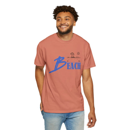 Life is Better at the Beach | Unisex Garment-Dyed T-shirt