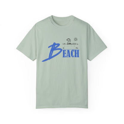 Life is Better at the Beach | Unisex Garment-Dyed T-shirt