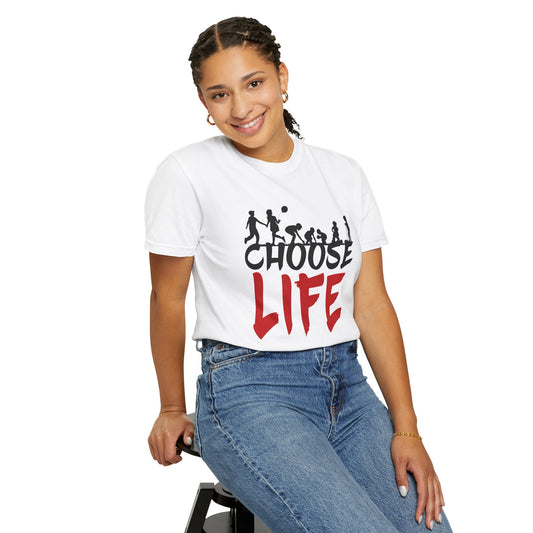 Choose Life | Unisex Garment-Dyed T-shirt