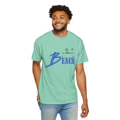 Life is Better at the Beach | Unisex Garment-Dyed T-shirt