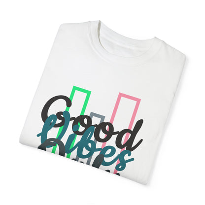 Good Vibes Only | Unisex Garment-Dyed T-shirt