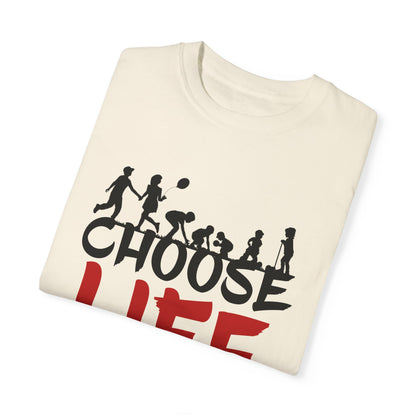 Choose Life | Unisex Garment-Dyed T-shirt