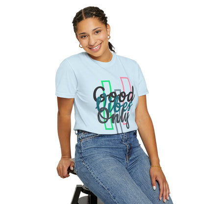 Good Vibes Only | Unisex Garment-Dyed T-shirt