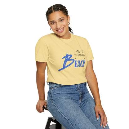 Life is Better at the Beach | Unisex Garment-Dyed T-shirt