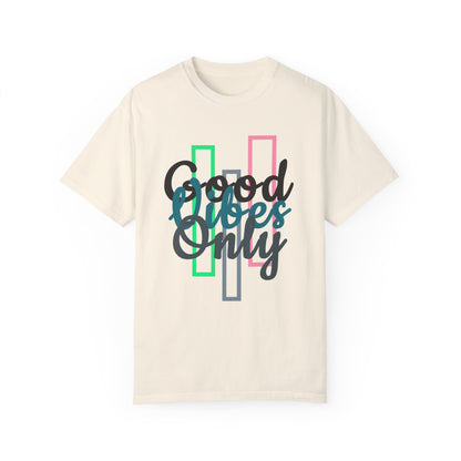 Good Vibes Only | Unisex Garment-Dyed T-shirt