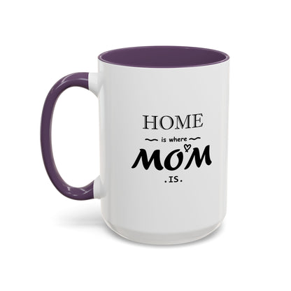 Home is Where Mom is | Accent Coffee Mug (11, 15oz)